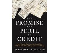 Francesca Trivellato The Promise and Peril of Credit (Copertina rigida)