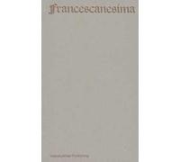 Francescanesima. Antologica di un nome. Ediz. bilingue