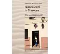 Francescani in Marocco. Otto secoli di incontri