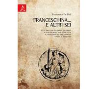 Franceschina... e altri sei. Sette processi per eresia celebrati a Venezia negli anni 1548-1574. Il veneziano nei procedimenti: lingua o dialetto?