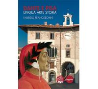 Franceschini,Fabrizio. - Dante e Pisa. Lingua arte storia.