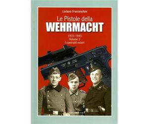 Franceschini,Loriano - Le pistole della Wehrmacht 1933- 1945. vol.II: I contratt