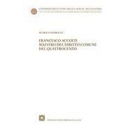 Francesco Accolti maestro del diritto comune del Quattrocento