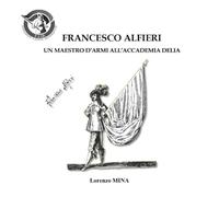 Francesco Alfieri. Un Maestro d'armi all’Accademia Delia