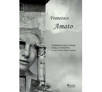 Francesco Amato. Itinerario nella poesia e nella narrativa