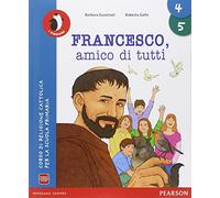Francesco amico di tutti. Con Quaderno. Per la 4ª e 5ª classe elementare. Con e-book. Con espansione online