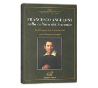 Francesco Angeloni nella cultura dei Seicento. Atti del Convegno Terni 22 novem