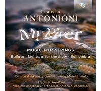 Francesco Anton Francesco Antonioni: My River, Music for Strings: Ballata/L (CD)