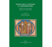 Francesco, Antonio e i minoritismi. Atti del Convegno di studio (Bologna, 31 mag