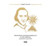 Francesco Antonio Marcucci e l'Eucarestia: spiritualità e apostol