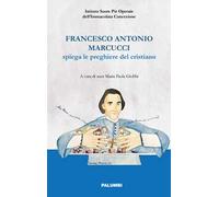 Francesco Antonio Marcucci spiega le preghiere del cristiano
