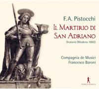 Francesco Antonio Pistocchi F.A. Pistocchi: Il Martirio Di San Adriano (CD)