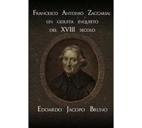 Francesco Antonio Zaccaria: un gesuita inquieto del XVIII secolo