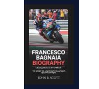 FRANCESCO BAGNAIA BIOGRAPHY : Chasing Glory on Two Wheels: The Story of a MotoGP Champion’s Relentless Rise.