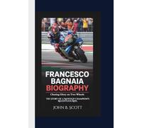 FRANCESCO BAGNAIA BIOGRAPHY : Chasing Glory on Two Wheels: The Story of a MotoGP Champion’s Relentless Rise.