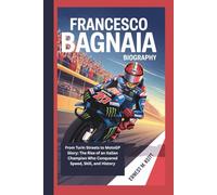 FRANCESCO BAGNAIA BIOGRAPHY: From Turin Streets to MotoGP Glory: The Rise of an Italian Champion Who Conquered Speed, Skill, and History