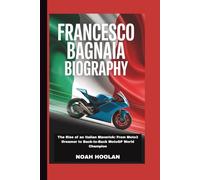 FRANCESCO BAGNAIA BIOGRAPHY: The Rise of an Italian Maverick: From Moto3 Dreamer to Back-to-Back MotoGP World Champion
