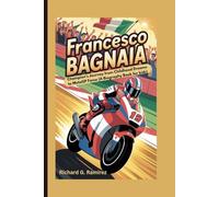 FRANCESCO BAGNAIA: Champion’s Journey from Childhood Dreams to MotoGP Fame (A Biography Book for kids)