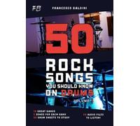 Francesco Baldini 50 ROCK SONGS YOU SHOULD KNOW ON DRUMS (Volume 1) (Tascabile)