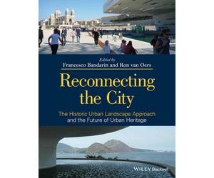 Francesco Bandarin Reconnecting the City (Tascabile)