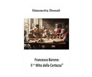 Francesco Barone: Il “Mito della Certezza”