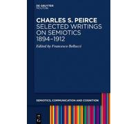 Francesco Bellu Charles S. Peirce. Selected Writings on Semio (Copertina rigida)