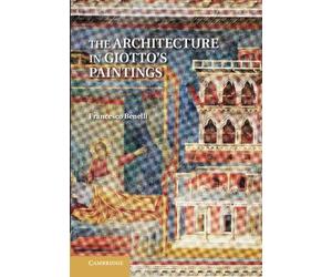Francesco Benelli The Architecture in Giotto's Paintings (Tascabile)