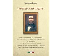 Francesco Bentivegna. Storia della rivolta del 1856 in Sicilia or