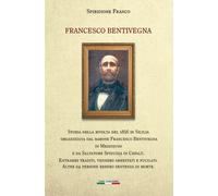 Francesco Bentivegna. Storia della rivolta del 1856 in Sicilia or