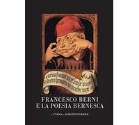 Francesco Berni e la poesia bernesca: L'ellisse Xvi/i-ii. 2021 - Studi Storici Di Letteratura Italiana