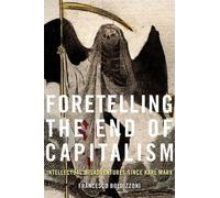Francesco Boldizzoni Foretelling the End of Capitalism (Copertina rigida)