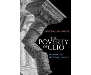 Francesco Boldizzoni The Poverty of Clio (Copertina rigida)