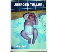 Francesco Bonami Juergen Teller: The Clinic (Tascabile)