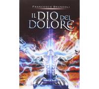 Francesco Brandoli Il Dio del dolore (Tascabile)