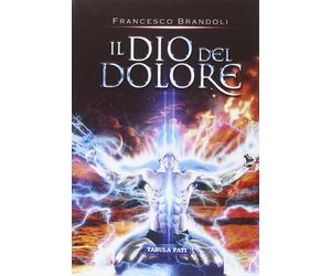 Francesco Brandoli Il Dio del dolore (Tascabile)