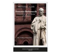 Francesco Burlamacchi. L'avversione ad ogni forma di tirannia - 2