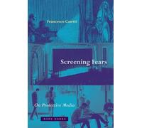 Francesco Casetti Screening Fears - On Protective Media (Copertina rigida)