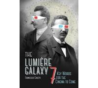 Francesco Casetti The Lumière Galaxy (Copertina rigida) Film and Culture Series
