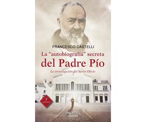 Francesco Castelli V La "autobiografía" secreta del Padre Pío: La i (Tascabile)