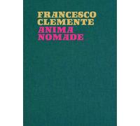 Francesco Clemente. Anima nomade. Catalogo della mostra (Roma, 23 novembre...