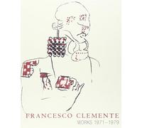 Francesco Clemente. Works 1971-1979. Catalogo della mostra (New York, 3 maggio-2 giugno 2007). Ediz. illustrata