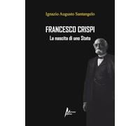 Francesco Crispi. La nascita di uno Stato