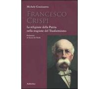 Francesco Crispi. La religione della Patria nella stagione del Trasformismo