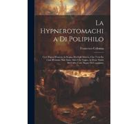 Francesco D 1527 Colonna La Hypnerotomachia di Poliphilo (Tascabile)