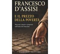 Francesco d’Assisi e il prezzo della povertà: Mercanti, denaro e proprietà nell’Italia del Duecento