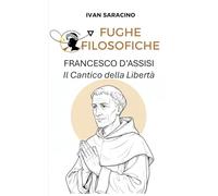 Francesco d’Assisi, il Cantico della Libertà