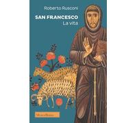 Francesco d’Assisi. Una vita