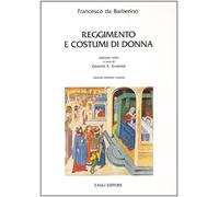 Francesco da Barberino. - Reggimento e costumi di donna.