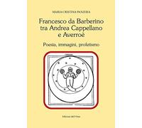 Francesco Da Barberino tra Andrea Cappellano e Averroé. Poesia, immagini, profetismo