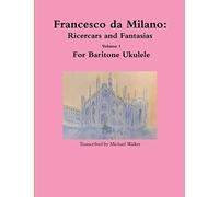 Francesco da Milano: Ricercars and Fantasias Volume 1 For Baritone Ukulele